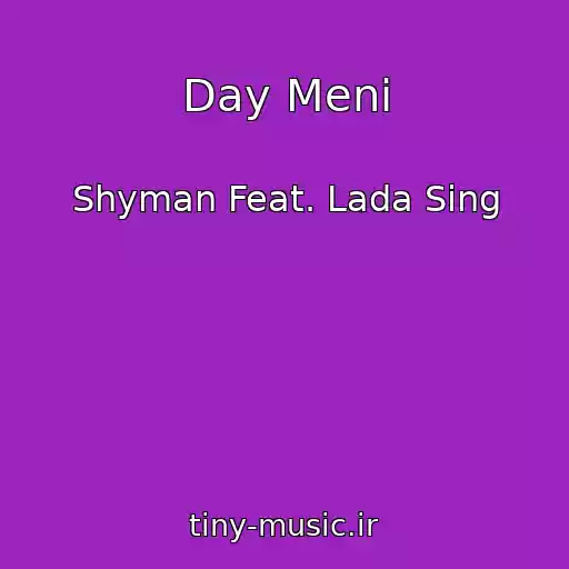کاور آهنگ Day Menі از Shyman Feat. Lada Sing