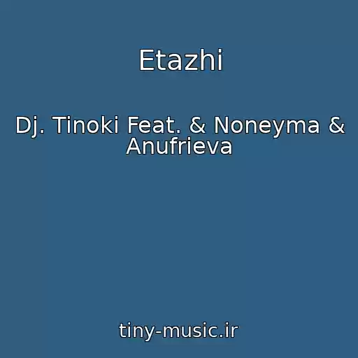 کاور آهنگ Etazhi از Dj. Tinoki Feat. & Noneyma & Anufrieva