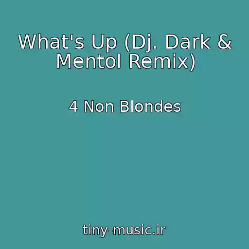 کاور آهنگ What's Up (Dj. Dark & Mentol Remix) از 4 Non Blondes