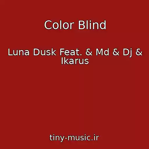 کاور آهنگ Color Blind از Luna Dusk Feat. & Md & Dj & Ikarus