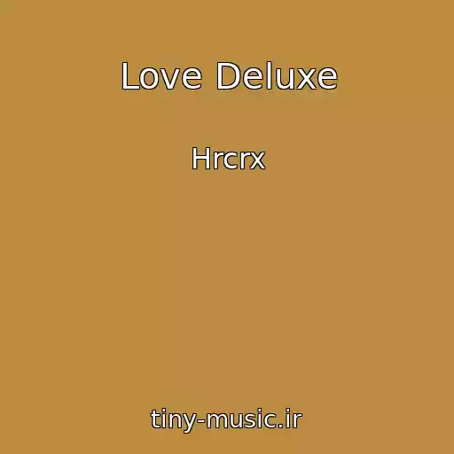 کاور آهنگ Love Deluxe از Hrcrx