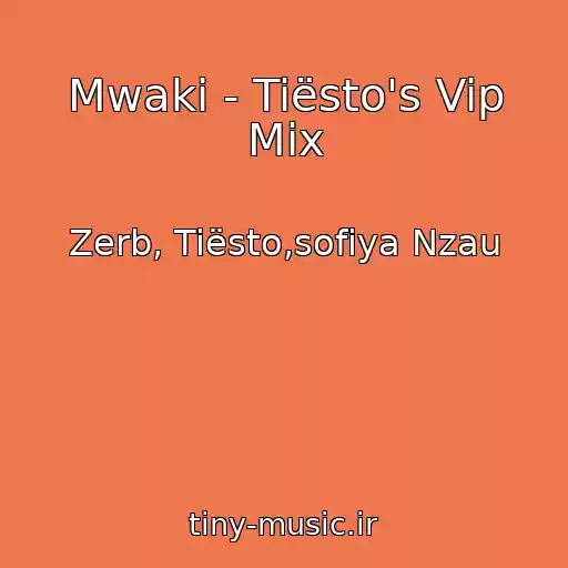 کاور آهنگ Mwaki - Tiësto's Vip Mix از Zerb, Tiësto,sofiya Nzau