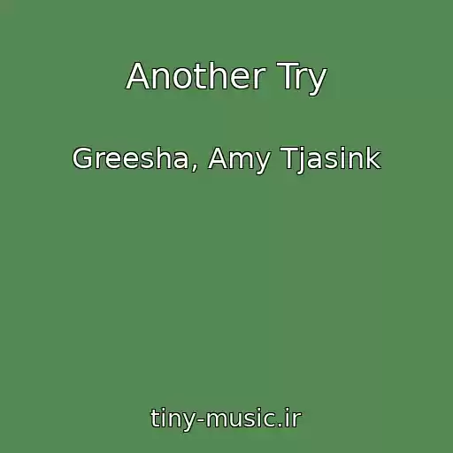 کاور آهنگ Another Try از Greesha, Amy Tjasink