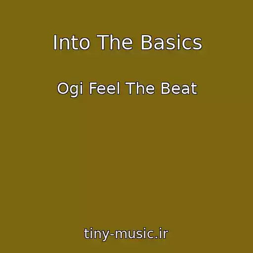 کاور آهنگ Into The Basics از Ogi Feel The Beat