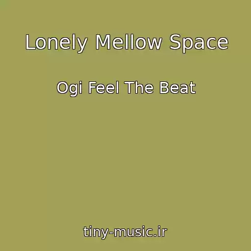 کاور آهنگ Lonely Mellow Space از Ogi Feel The Beat