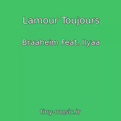 کاور آهنگ Lamour Toujours از Braaheim Feat. Ilyaa