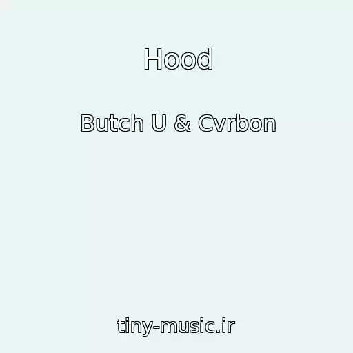 کاور آهنگ Hood از Butch U & Cvrbon
