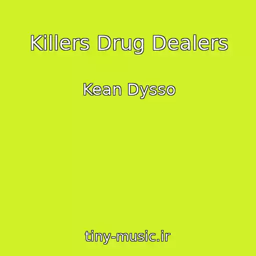 کاور آهنگ Killers Drug Dealers از Kean Dysso