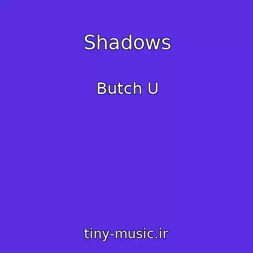 کاور آهنگ Shadows از Butch U