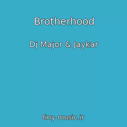 کاور آهنگ Brotherhood از Dj Major & Jaykar
