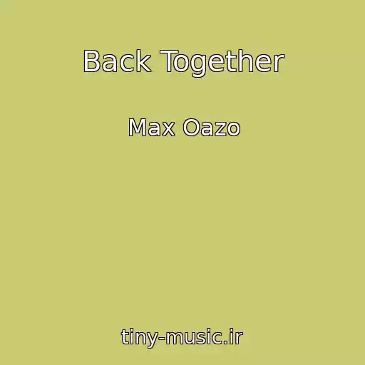 کاور آهنگ Back Together از Max Oazo