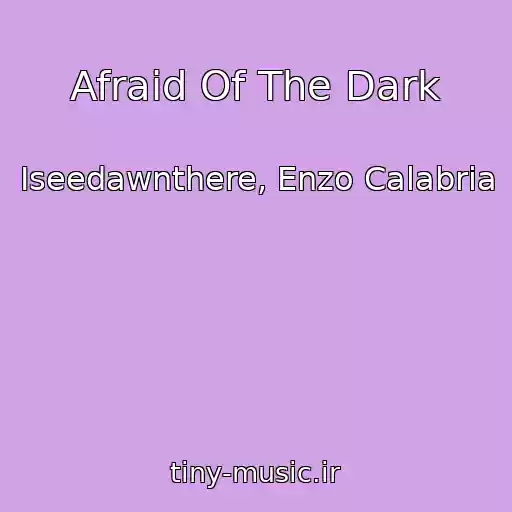 کاور آهنگ Afraid Of The Dark از Iseedawnthere, Enzo Calabria