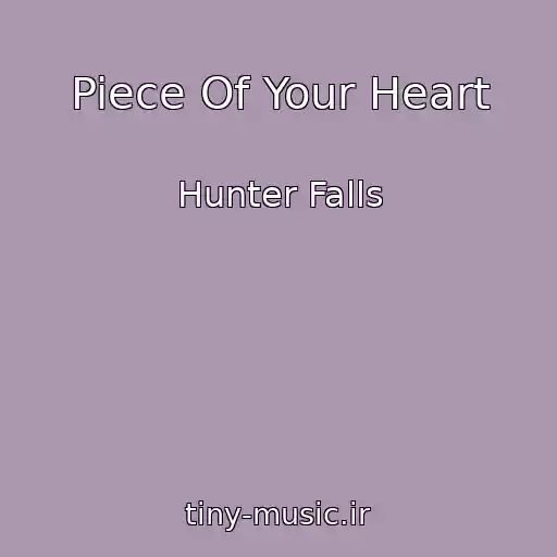 کاور آهنگ Piece Of Your Heart از Hunter Falls