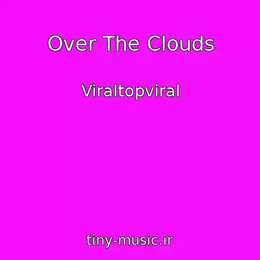 کاور آهنگ Over The Clouds از Viraltopviral