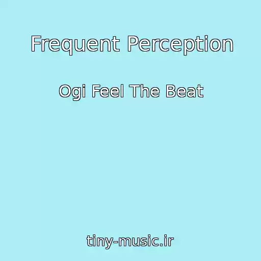 کاور آهنگ Frequent Perception از Ogi Feel The Beat
