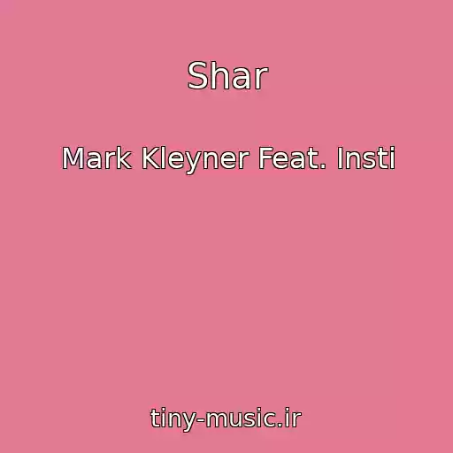 کاور آهنگ Shar از Mark Kleyner Feat. Insti