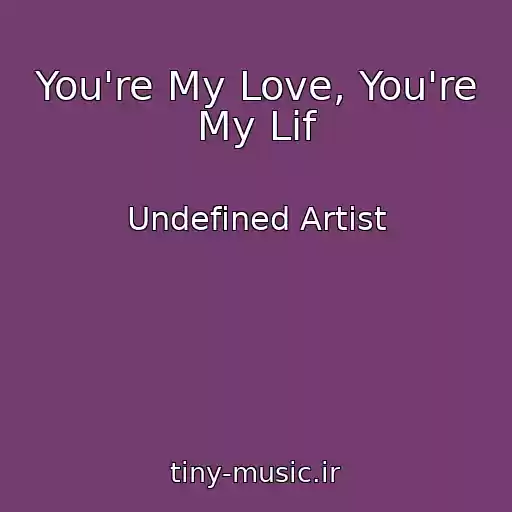 کاور آهنگ You're My Love, You're My Lif از Undefined Artist
