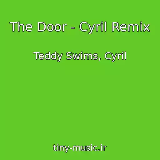 کاور آهنگ The Door - Cyril Remix از Teddy Swims, Cyril