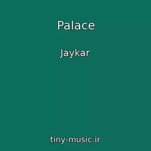 کاور آهنگ Palace از Jaykar