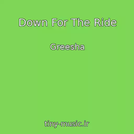 کاور آهنگ Down For The Ride از Greesha