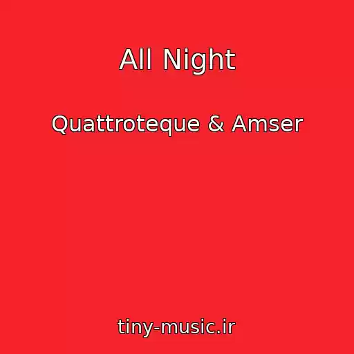 کاور آهنگ All Night از Quattroteque & Amser