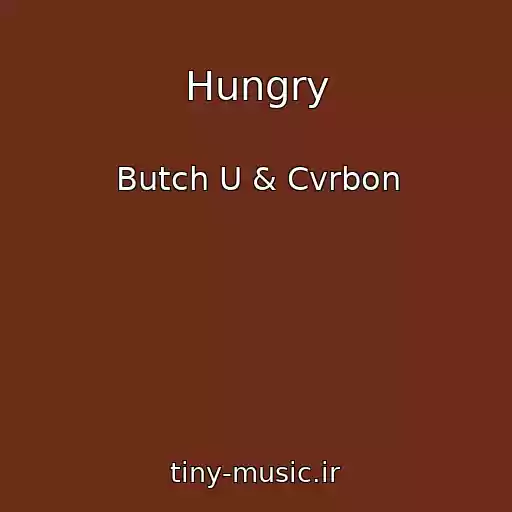 کاور آهنگ Hungry از Butch U & Cvrbon