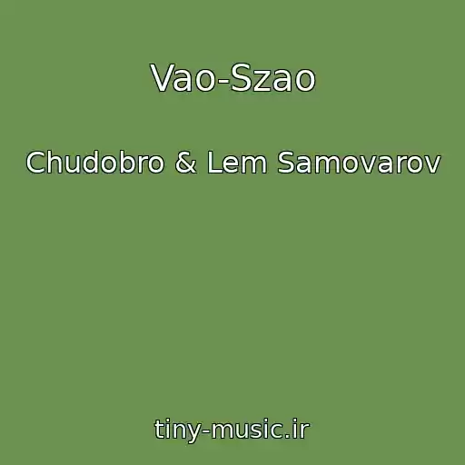 کاور آهنگ Vao-Szao از Chudobro & Lem Samovarov