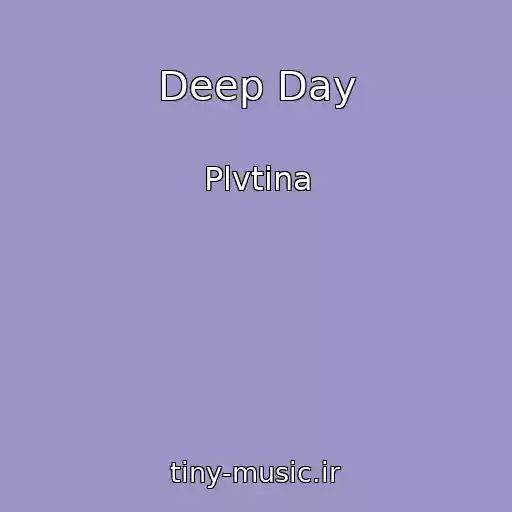 کاور آهنگ Deep Day از Plvtina