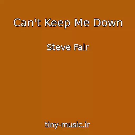 کاور آهنگ Can't Keep Me Down از Steve Fair