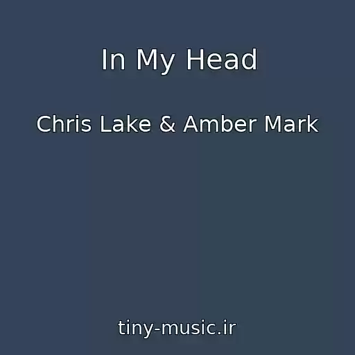 کاور آهنگ In My Head از Chris Lake & Amber Mark