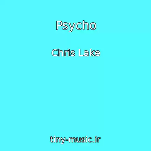 کاور آهنگ Psycho از Chris Lake