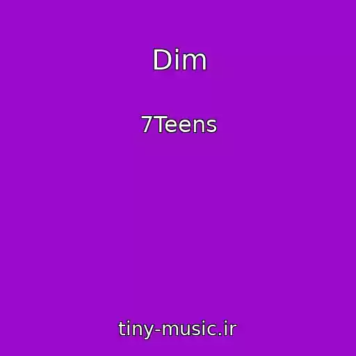 کاور آهنگ Dim از 7Teens