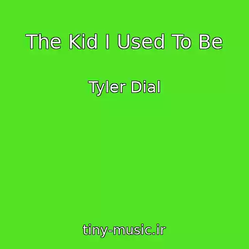 کاور آهنگ The Kid I Used To Be از Tyler Dial