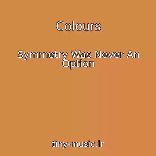 کاور آهنگ Colours از Symmetry Was Never An Option