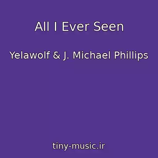 کاور آهنگ All I Ever Seen از Yelawolf & J. Michael Phillips