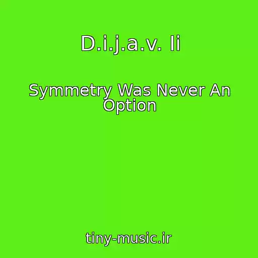 کاور آهنگ D.i.j.a.v. Ii از Symmetry Was Never An Option