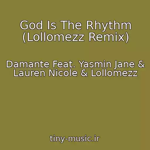 کاور آهنگ God Is The Rhythm (Lollomezz Remix) از Damante Feat. Yasmin Jane & Lauren Nicole & Lollomezz