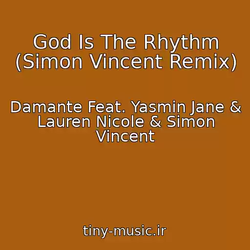 کاور آهنگ God Is The Rhythm (Simon Vincent Remix) از Damante Feat. Yasmin Jane & Lauren Nicole & Simon Vincent