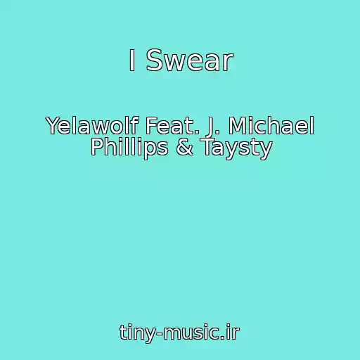 کاور آهنگ I Swear از Yelawolf Feat. J. Michael Phillips & Taysty