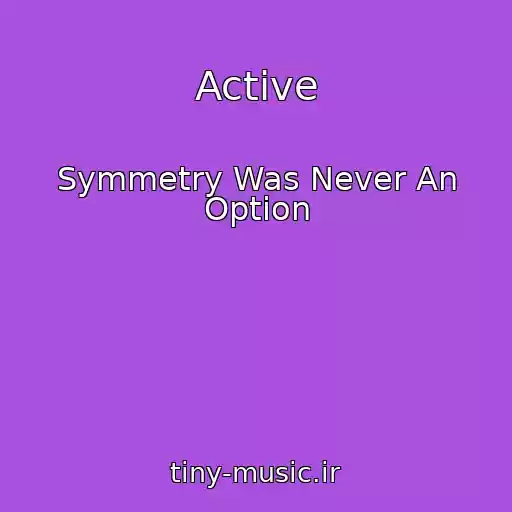 کاور آهنگ Active از Symmetry Was Never An Option