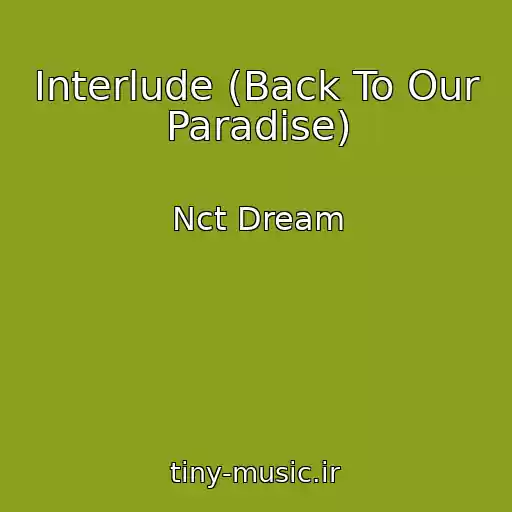 کاور آهنگ Interlude (Back To Our Paradise) از Nct Dream