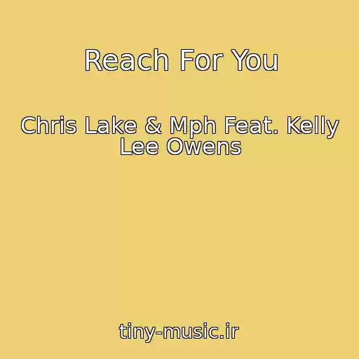 کاور آهنگ Reach For You از Chris Lake & Mph Feat. Kelly Lee Owens