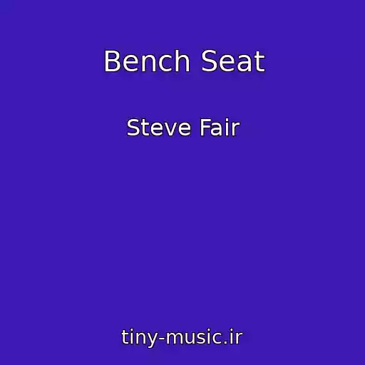 کاور آهنگ Bench Seat از Steve Fair