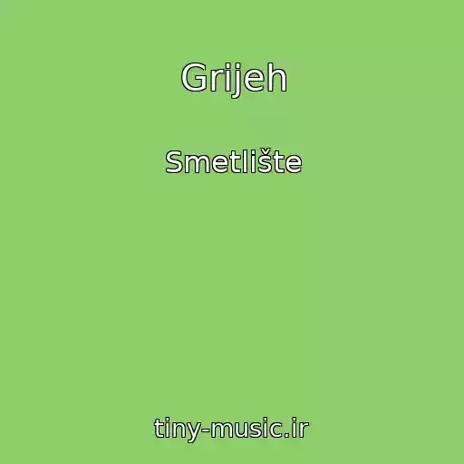 کاور آهنگ Grijeh از Smetlište