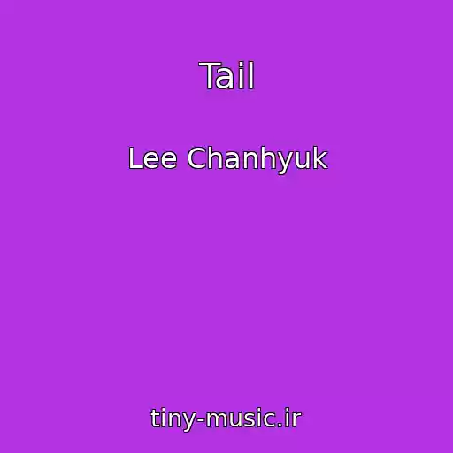 کاور آهنگ Tail از Lee Chanhyuk