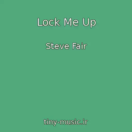 کاور آهنگ Lock Me Up از Steve Fair