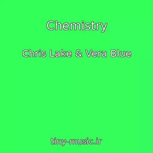 کاور آهنگ Chemistry از Chris Lake & Vera Blue