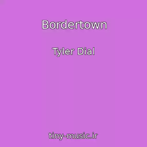 کاور آهنگ Bordertown از Tyler Dial