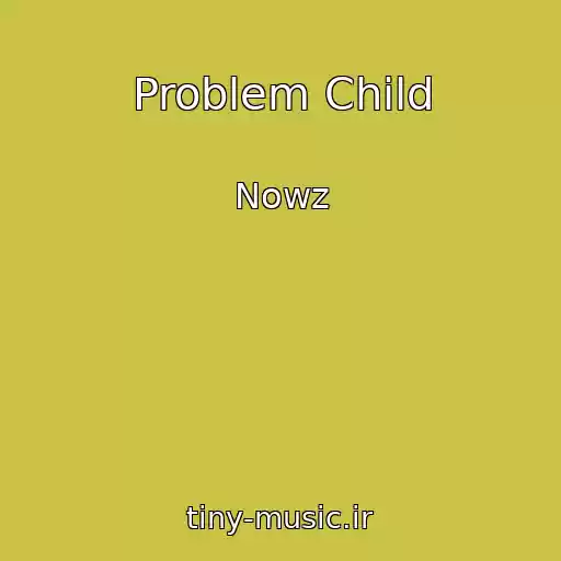 کاور آهنگ Problem Child از Nowz