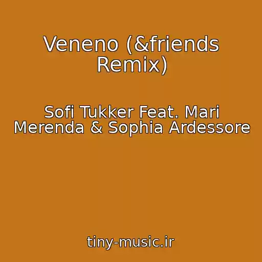کاور آهنگ Veneno (&friends Remix) از Sofi Tukker Feat. Mari Merenda & Sophia Ardessore